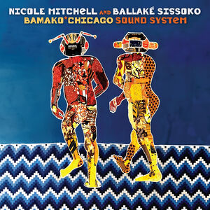 Bamako Chicago Sound System , Nicole Mitchell & Ballaké Sissoko