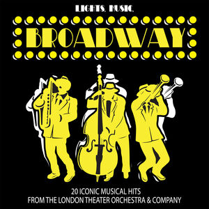Lights Music Broadway: 20 Iconic Musical Hits , London Theater Orchestra & Company