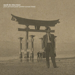 Past Present (Tone Poems Across Time) , Mark de Clive-Lowe