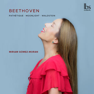 Beethoven: Pathetique, Moonlight; Waldstein , Miriam Gomez-Moran