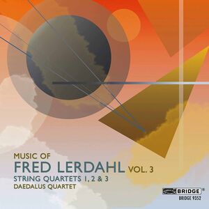 Music of Fred Lerdahl 3 , Daedalus Quartet