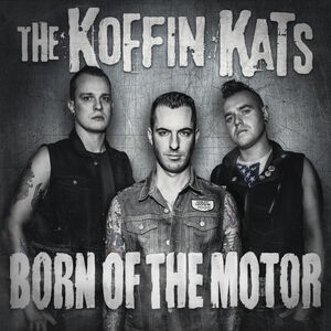 Born of the Motor , Koffin Kats
