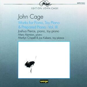 Cage: Works for Piano & Prepared Piano 3 , Joshua Pierce