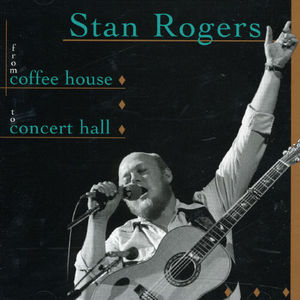 From Coffee House To Concert Hall , Stan Rogers
