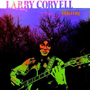 Offering (2018 reissue) , Larry Coryell