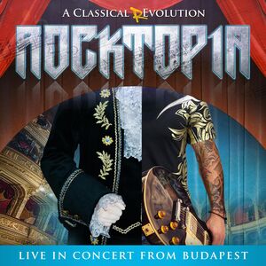Rocktopia: A Classical Revolution - Live From Budapest