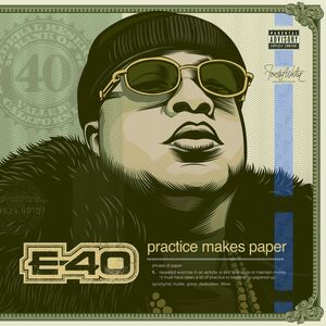 Practice Makes Paper , E-40