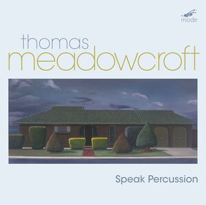 Perucssion Music , Speak Percussion Meadowcroft