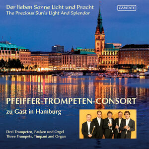 Die Lieben Sonne Licht & Prach , Pfeiffer-Trompeten-Consort