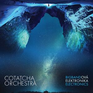 Bigbandova Elektronika , Cotatcha Orchestra