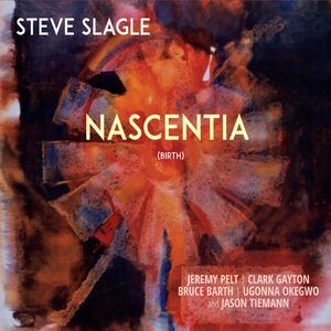 NASCENTIA , Steve Slagle