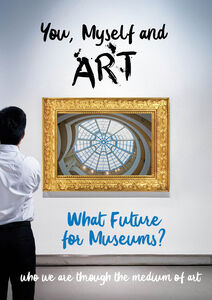 You, Myself and Art - What Future for Museums?