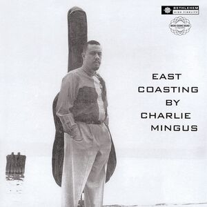 East Coasting (2014 - Remaster) , Charles Mingus