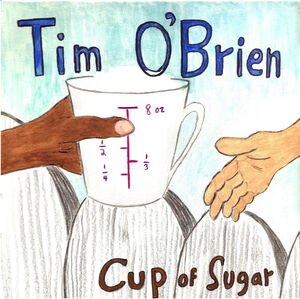 Cup of Sugar , Tim O'Brien