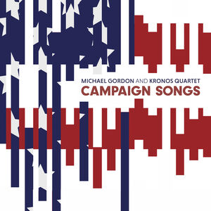 Campaign Songs , Kronos Quartet