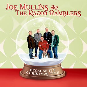 Because It's Christmas Time , Joe Mullins & the Radio Ramblers