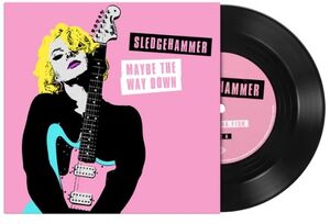 Sledgehammer /  Maybe The Way Down