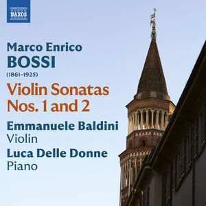 Bossi: Violin Sonatas Nos. 1-2 , Emmanuele Baldini