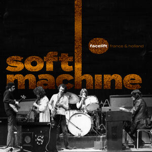 Facelift France and Holland , Soft Machine