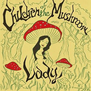 Lady , Children of the Mushroom