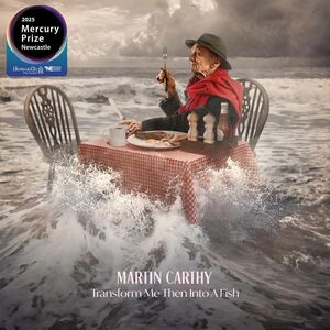 Transform Me Then Into A Fish [Import] , Martin Carthy