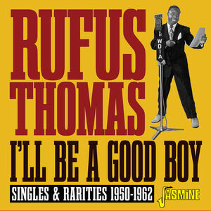 I'll Be A Good Boy: Singles & Rarities 1950-1962 [Import] , Rufus Thomas
