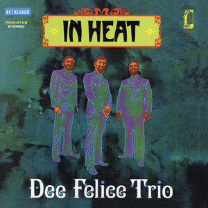 In Heat - Remastered , Dee Felice Trio