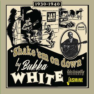 Shake 'Em On Down - 1939-1940 [Import] , Bukka White