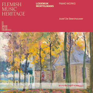 Mortelmans: Piano Works - Flemish Music Heritage , Jozef de Beenhouwer