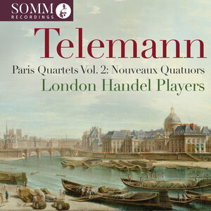 Telemann: Paris Quartets, Vol. 2 - Nouveaux Quatuors , London Handel Players