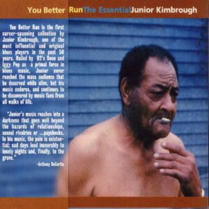 You Better Run: The Essential Junior Kimbrough , Junior Kimbrough