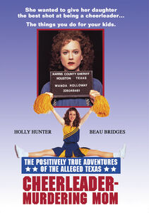 The Positively True Adventures of the Alleged Texas Cheerleader-Murdering Mom , Holly Hunter