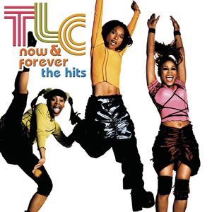 Now & Forever: Hits , TLC
