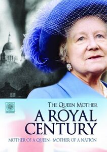 The Queen Mother: A Royal Century