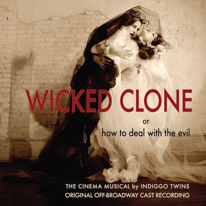 Wicked Clone (Original Off-Broadway Cast Recording)