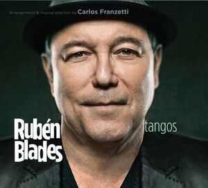 Tangos , Ruben Blades