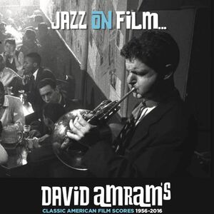 Jazz On Film David Amram's Classic American Film Scores 1956-2016