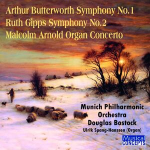 Arthur Butterworth Symphony No.1; Ruth Gipps Symphony No.2; Malcolm A