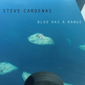 Blue Has A Range , Steve Cardenas