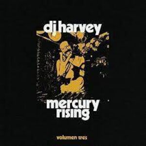 DJ Harvey Is The Sound Of Mercury Rising Volumen Tres /  Various [Import]