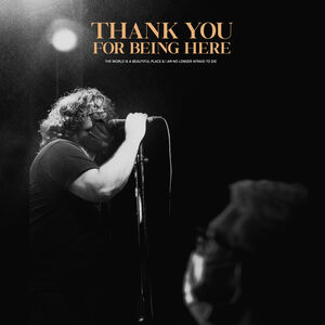Thank You For Being Here (Live) [Explicit Content]