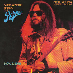 Somewhere Under The Rainbow 1973 , Neil Young