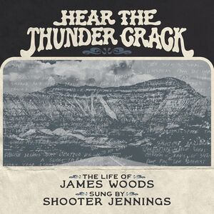 Hear The Thunder Crack , James Woods & Shooter Jennings