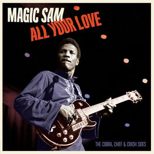 All Your Love: The Cobra Chief & Crash Sides - Limited 180-Gram Vinyl [Import] , Magic Sam