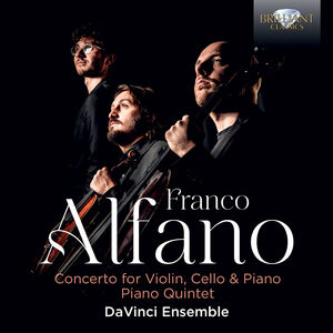 Alfano: Concerto for Violin, Cello & Piano, Piano Quintet , Da Vinci Ensemble