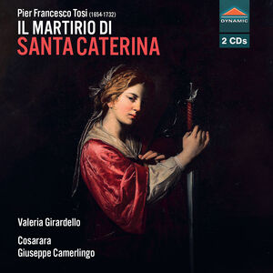 Pier Francesco Tosi: Il martirio di Santa Caterina , Valeria Girardello