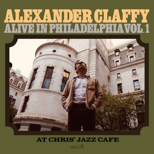 Alive In Philadelphia, Vol.1 (At Chris' Jazz Cafe) , Alexander Claffy