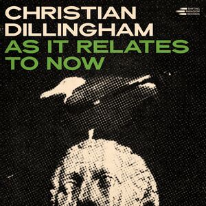 As It Relates to Now , Christian Dillingham