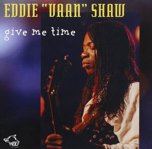 Give Me Time , Eddie "Vaan" Shaw