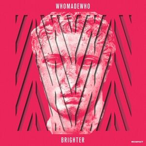 Brighter , WhoMadeWho